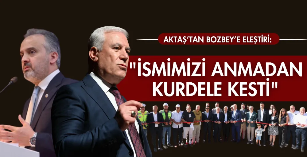 Aktaş’tan Bozbey’e eleştiri: 