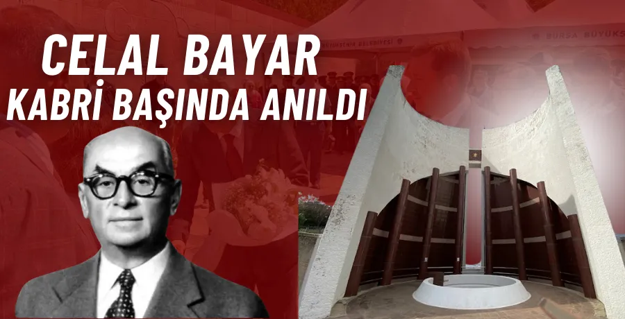 Celal Bayar kabri başında anıldı