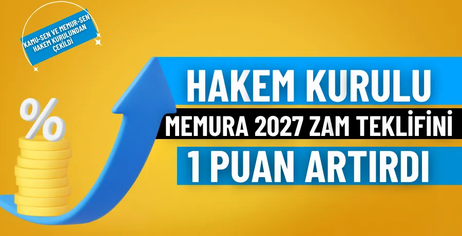 Hakem Kurulu, memura 2027 zam teklifini 1 puan artırdı 