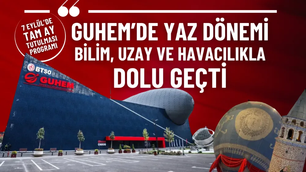 GUHEM’de yaz dönemi bilim, uzay ve havacılıkla dolu geçti