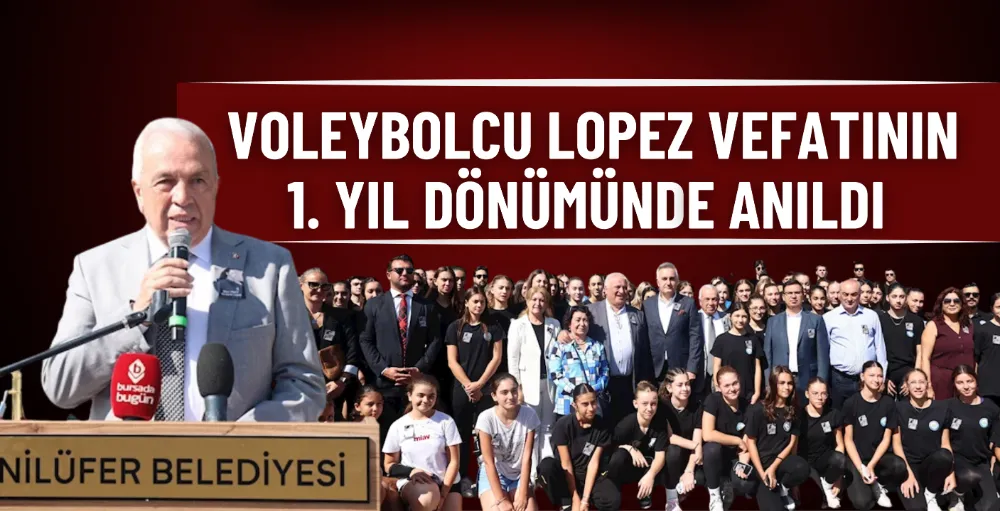 Voleybolcu Lopez vefatının 1. yıl dönümünde anıldı 