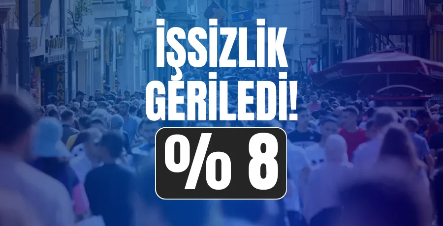 İşsizlik yüzde 8’e geriledi