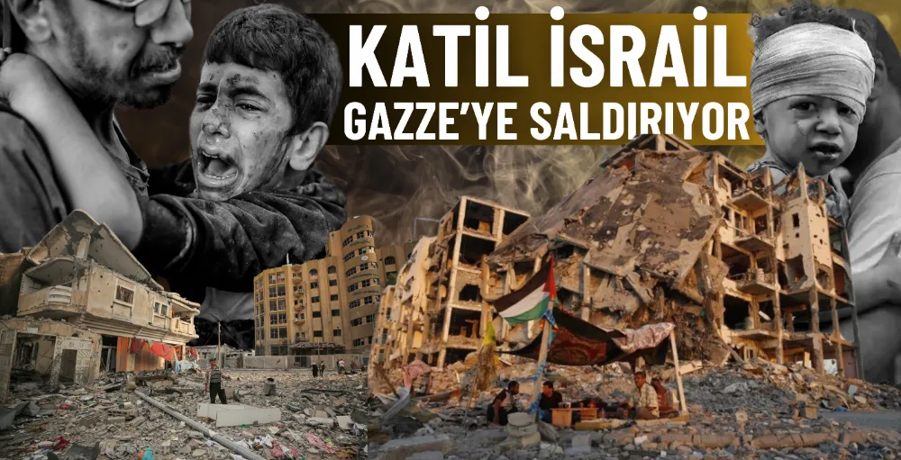 Katil İsrail Gazze