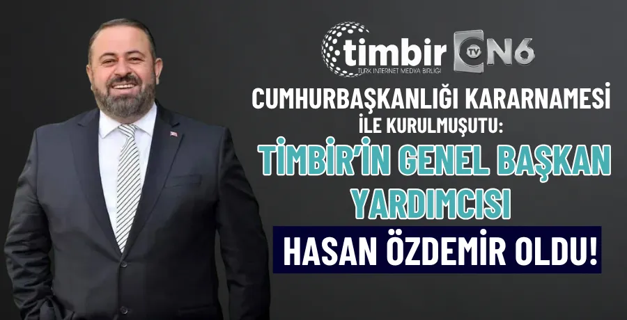TİMBİR Genel Başkan Yardımcısı Hasan Özdemir oldu!
