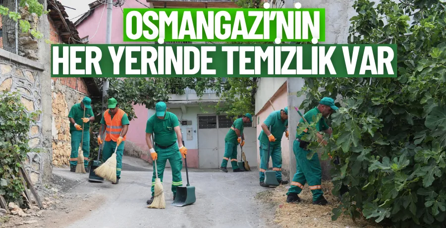 Osmangazi’nin her yerinde temizlik var