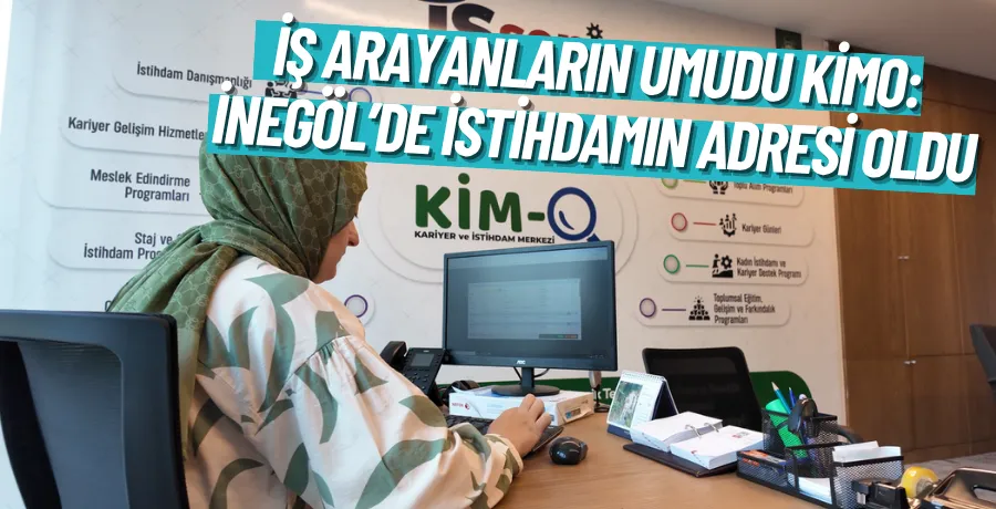 İş Arayanların Umudu KİMO: İnegöl’de İstihdamın Adresi Oldu