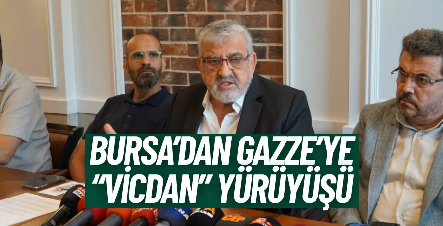 Bursa’dan Gazze için “Vicdan Yürüyüşü” çağrısı