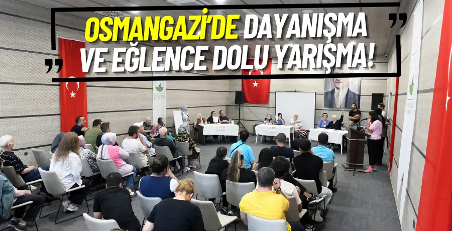 Osmangazi’de dayanışma ve eğlence dolu yarışma