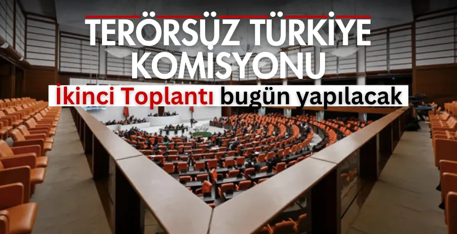 Terörsüz Türkiye Komisyonu bugün 2. kez toplanacak