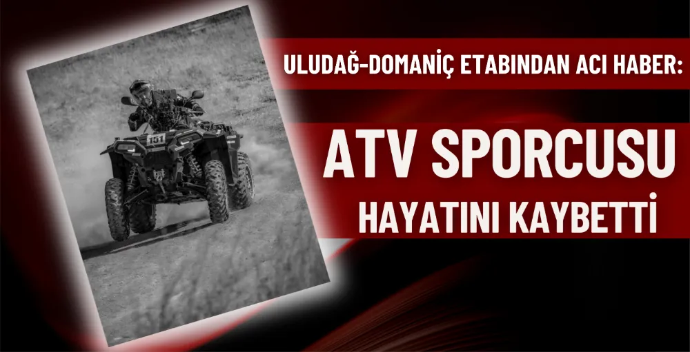 Uludağ-Domaniç etabından acı haber: ATV sporcusu hayatını kaybetti