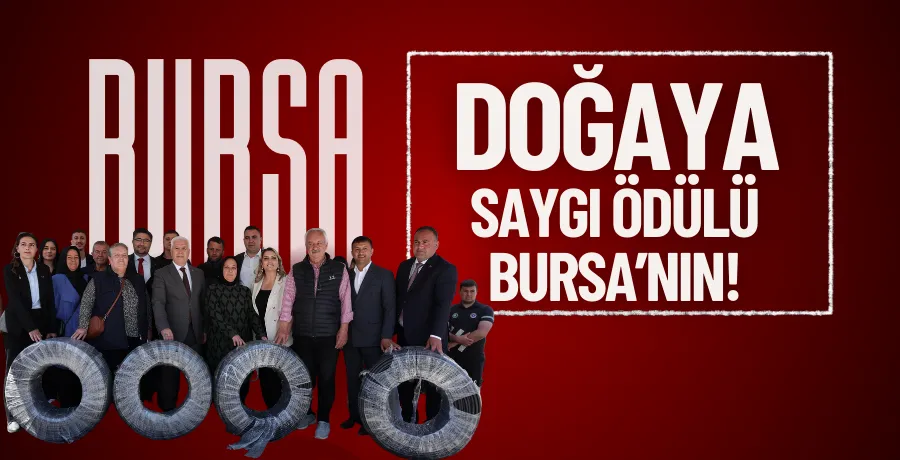 Doğaya saygı ödülü Bursa’nın!