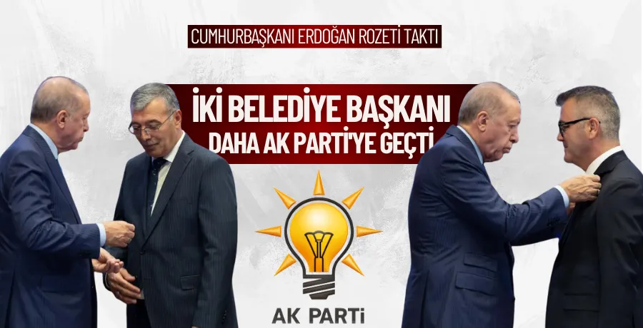 İki belediye başkanı daha AK Parti