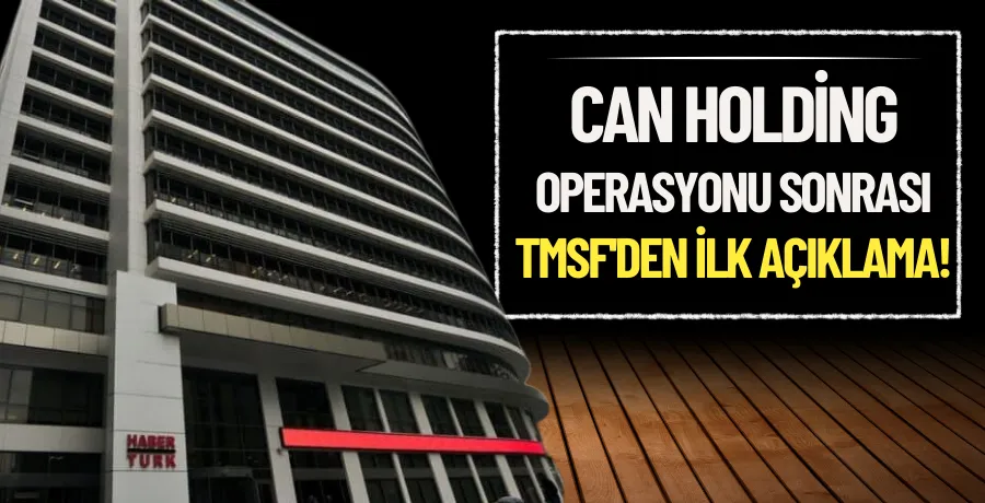 Can Holding operasyonu sonrası TMSF