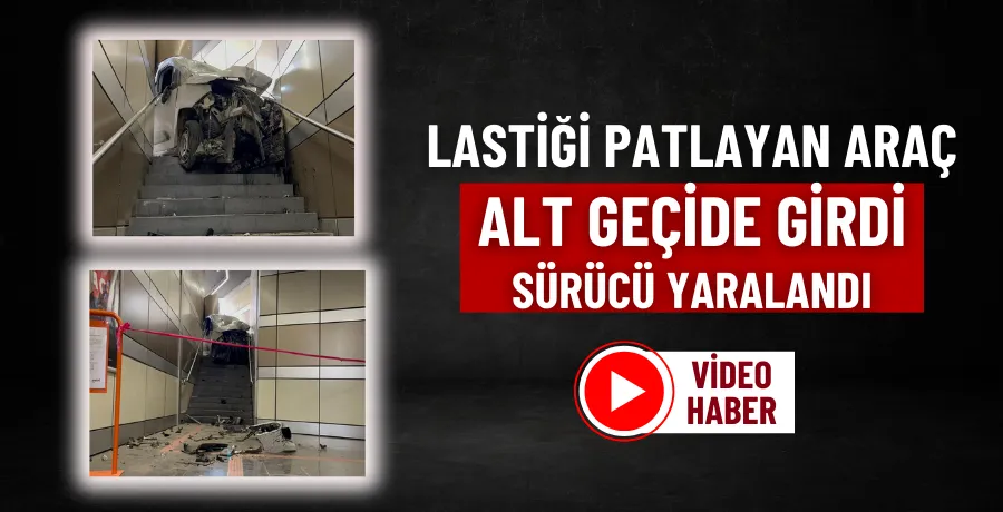 Lastiği patlayan hafif ticari araç alt geçide girdi, sürücü yaralandı