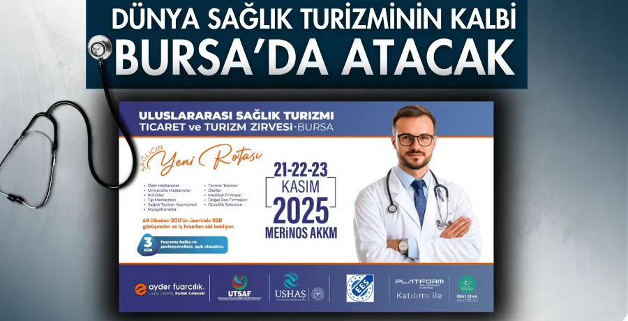 Dünya sağlık turizminin kalbi Bursa’da atacak