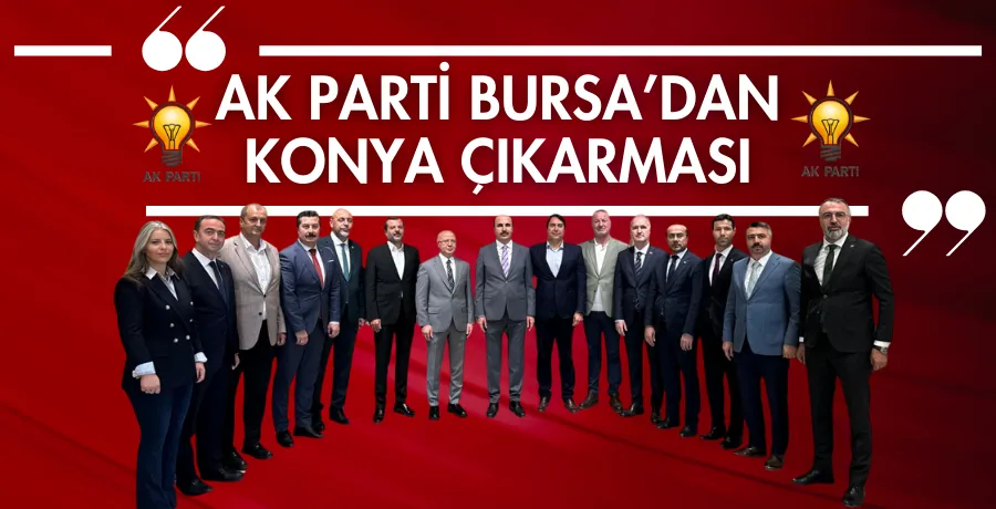 AK Parti Bursa’dan Konya çıkarması