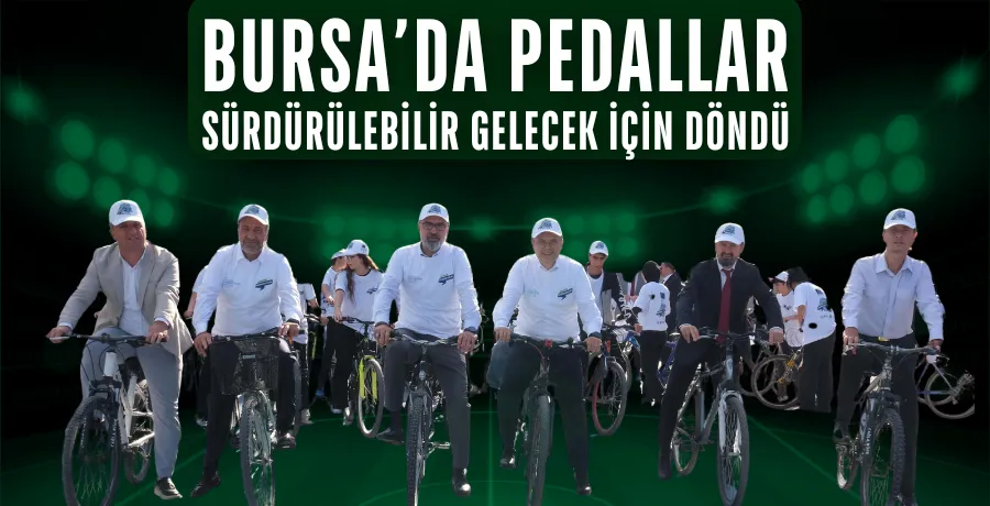 Bursa’da pedallar sürdürülebilir gelecek için döndü