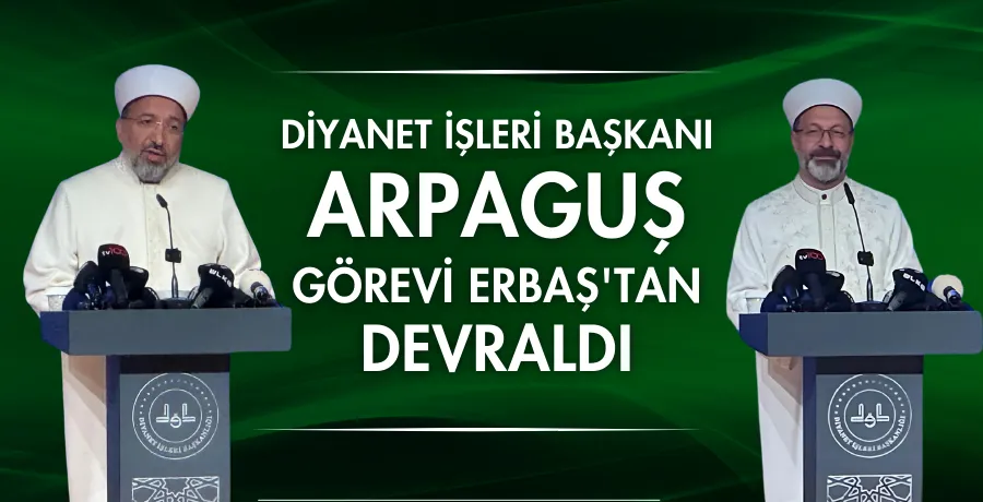 Diyanet İşleri Başkanı Arpaguş, görevi Erbaş