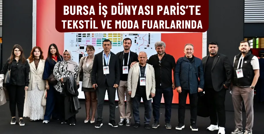 Bursa iş dünyası Paris’te tekstil ve moda fuarlarında