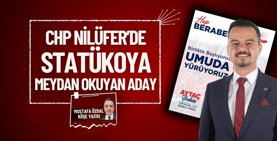 CHP Nilüfer’de statükoya meydan okuyan aday 