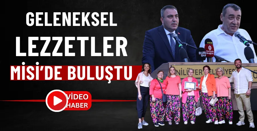 Geleneksel lezzetler Misi’de buluştu