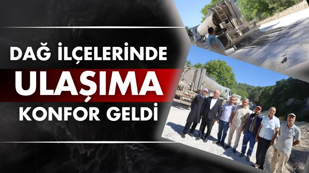 Dağ ilçelerinde ulaşıma konfor geldi