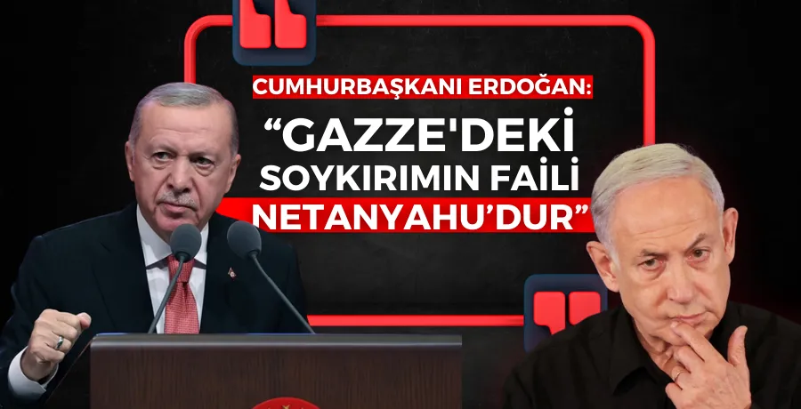 Cumhurbaşkanı Erdoğan: Gazze