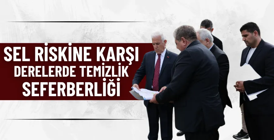 Sel riskine karşı derelerde temizlik seferberliği