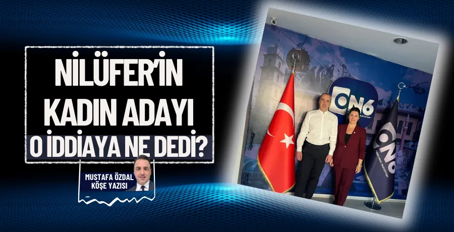 Nilüfer’in kadın adayı o iddiaya ne dedi?
