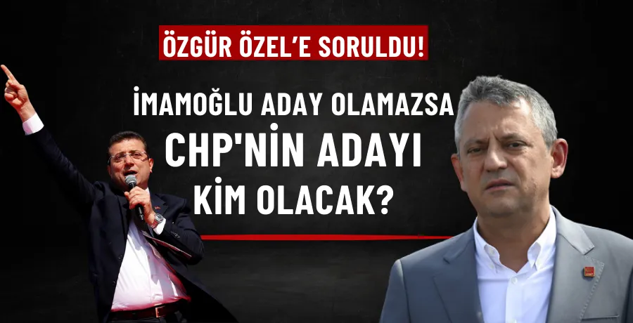 İmamoğlu aday olamazsa CHP