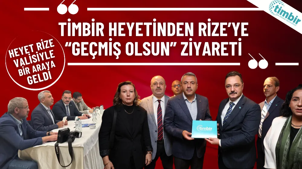 TİMBİR heyetinden Rize’ye “geçmiş olsun” ziyareti