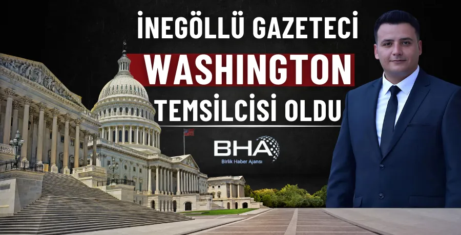 İnegöllü gazeteci Washington temsilcisi oldu