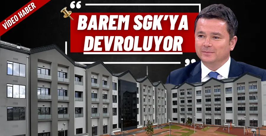 BAREM SGK’ya devroluyor