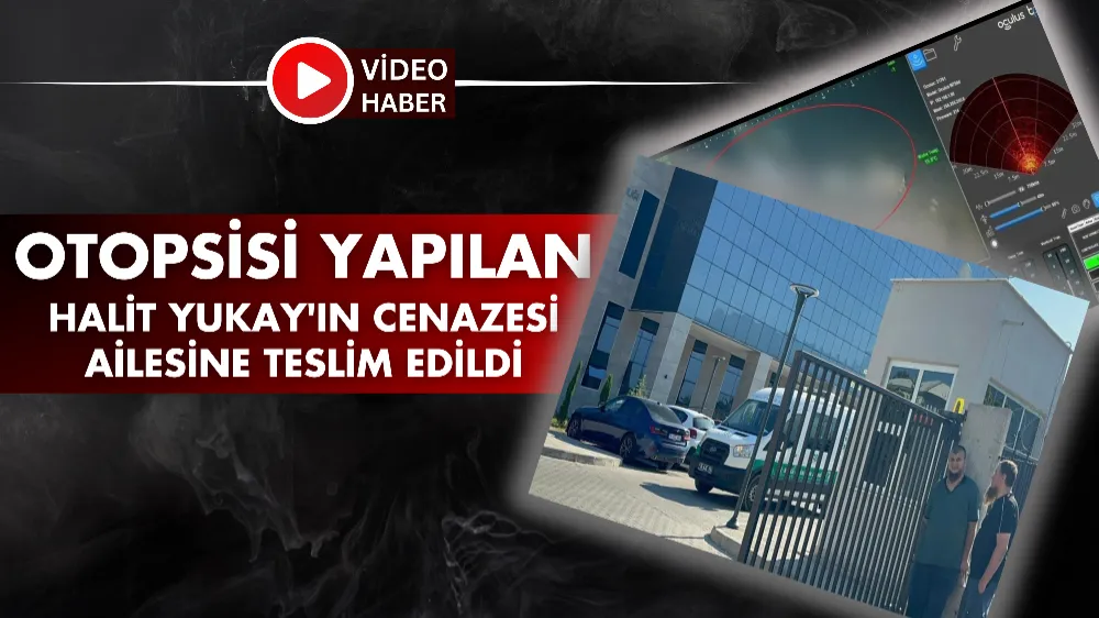 Otopsisi yapılan Halit Yukay