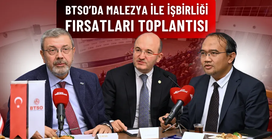 BTSO’da Malezya ile işbirliği fırsatları toplantısı
