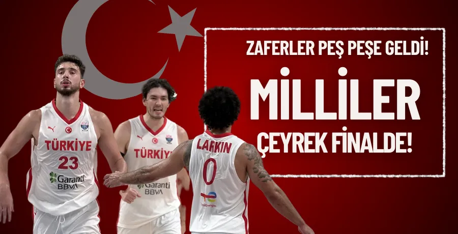 Milliler çeyrek finalde! 
