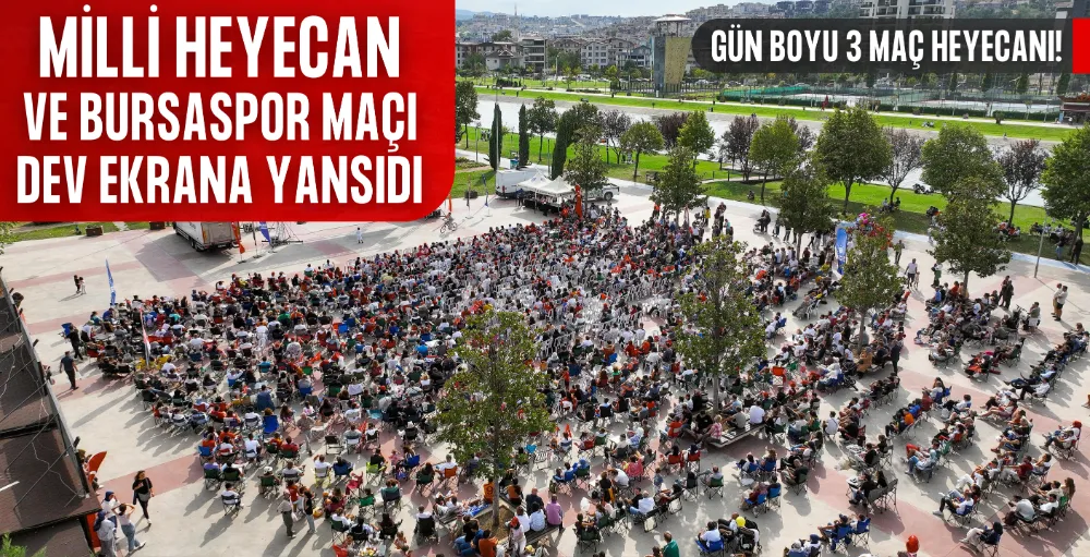 Milli heyecan ve Bursaspor maçı dev ekrana yansıdı