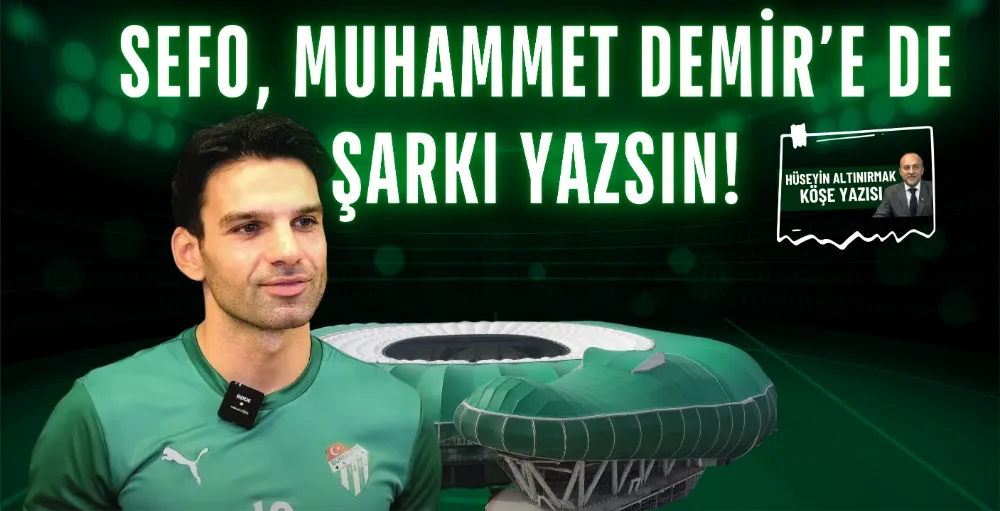 Sefo, Muhammet Demir’e de şarkı yazsın!