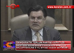 DEMOKRATİK TOPLUM PARTİSİ KAPATILDI 