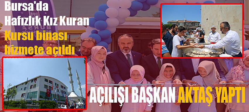 Bursa`da Hafızlık Kız Kuran Kursu binası hizmete açıldı
