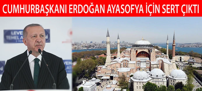 Cumhurbaşkanı Erdoğan Ayasofya için sert çıktı