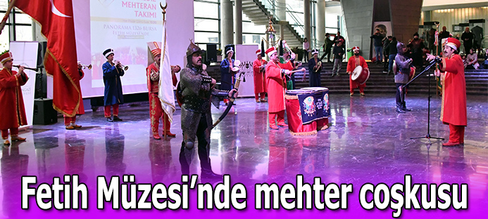 Osmangazi Fetih Müzesi?nde mehter coşkusu