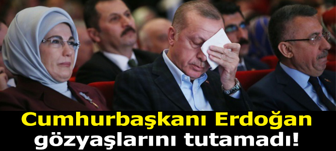 Cumhurbaşkanı Erdoğan gözyaşlarını tutamadı!